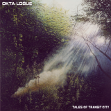 Okta Logue - Tales Of Transit City